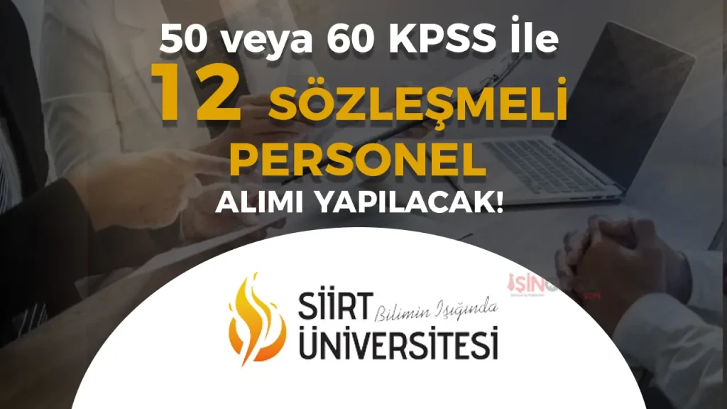 Siirt Üniversitesi KPSS 50 ve 60 Puanla 12 Sözleşmeli Personel Alacak!