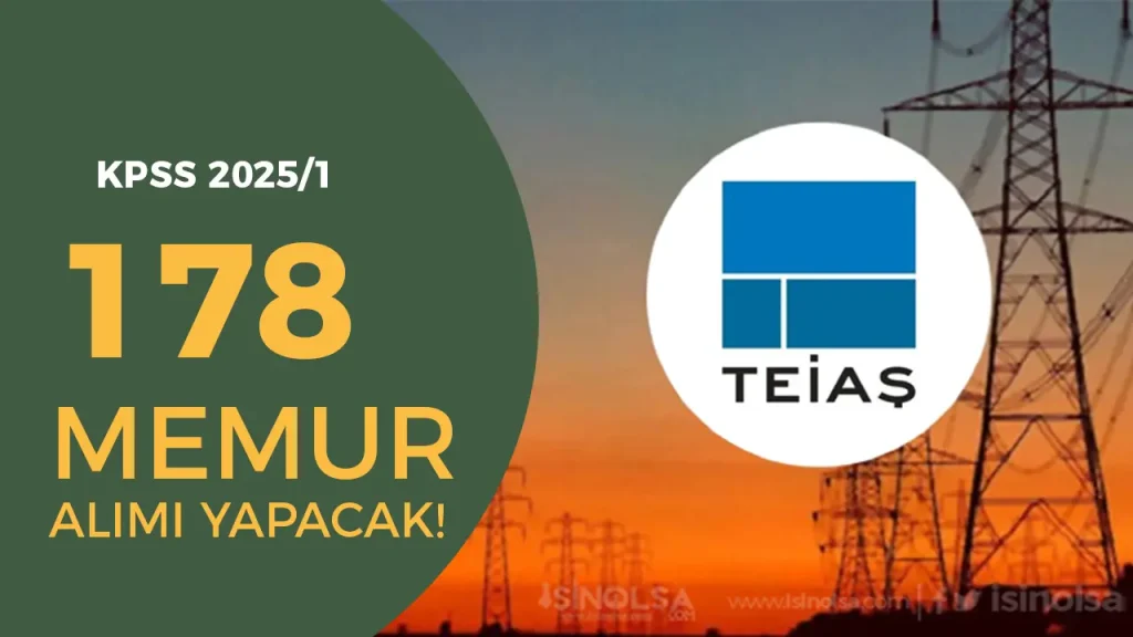 TEİAŞ KPSS 2025/1 İle 178 Memur Alımı Yapacak! Şehirler, Nitelik Kodları ve Başvuru Detayları