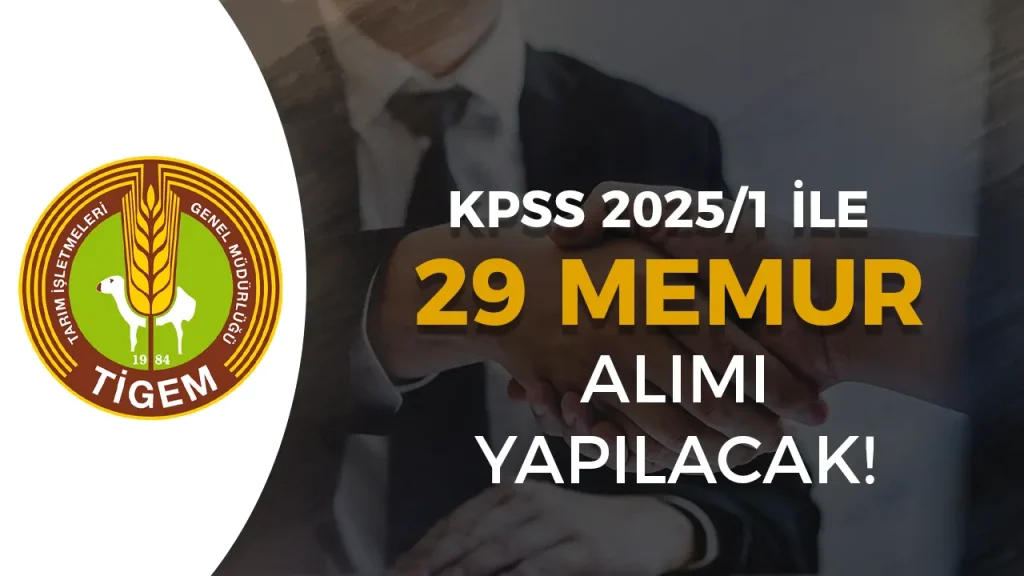 TİGEM KPSS 2025/1 İle 29 Memur Alacak! Nitelik Kodları ve Şartlar