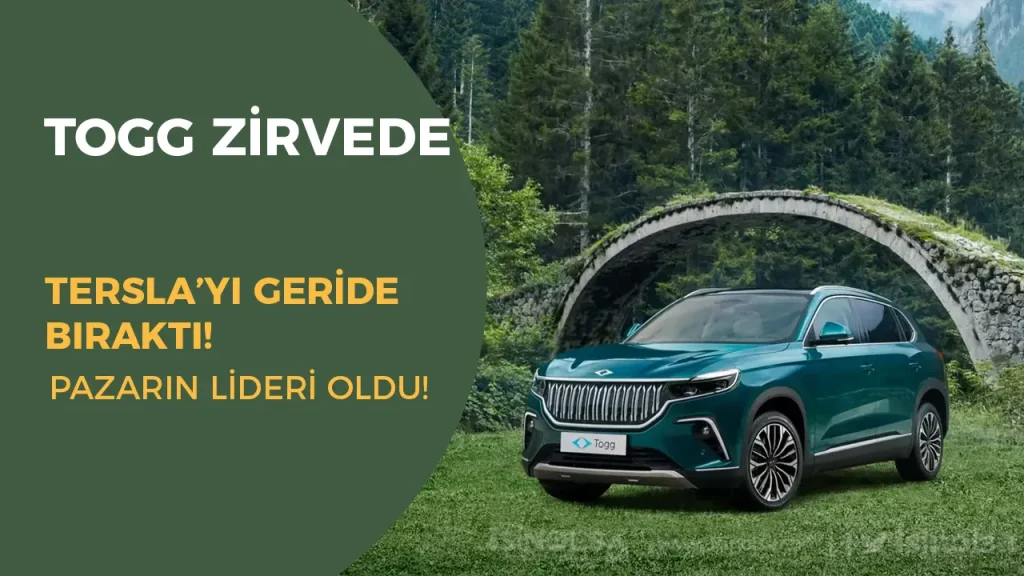 TOGG Tesla’yı Geride Bıraktı! Zirve Türkiye’nin