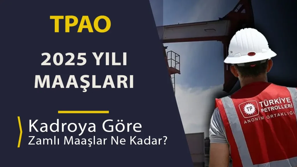 TPAO Maaşları 2025 Mühendis, İşçi, Tekniker ve Diğer Kadrolar Ne Kadar Alıyor?