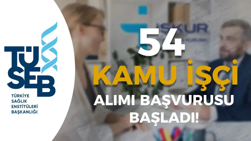 TÜSEB İŞKUR ile 54 Kamu İşçi Alımı Başvurusu Başladı! İş İlan No 1 TÜSEB İŞKUR ile 54 Kamu İşçi Alımı Başvurusu Başladı! İş İlan No