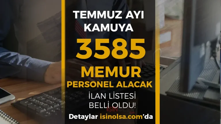 Temmuz Ayi Kamuya 3585 Memur Personel Alimi Yapilacak