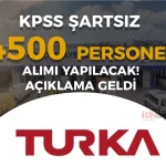 Turka 4.500 KPSS’siz Personel Alımı Yapacak! En Az İlkokul Mezunu