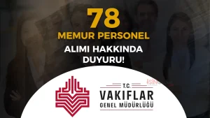 VGM 78 Memur Alımı Yedek Aday Duyurusu Yayımlandı!