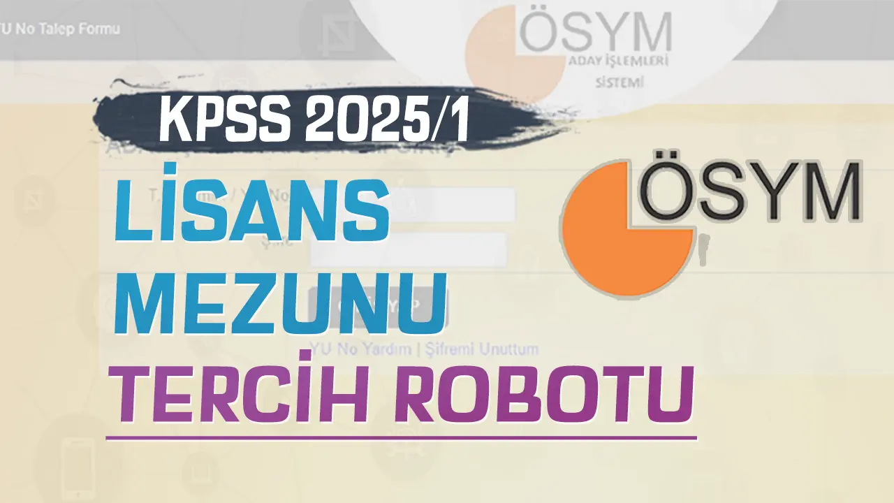 KPSS 2025/1 Lisans Mezunu Tercih Robotu Yayında! Mühendis, Memur, Uzman Yardımcısı Kadroları Ekranınızda