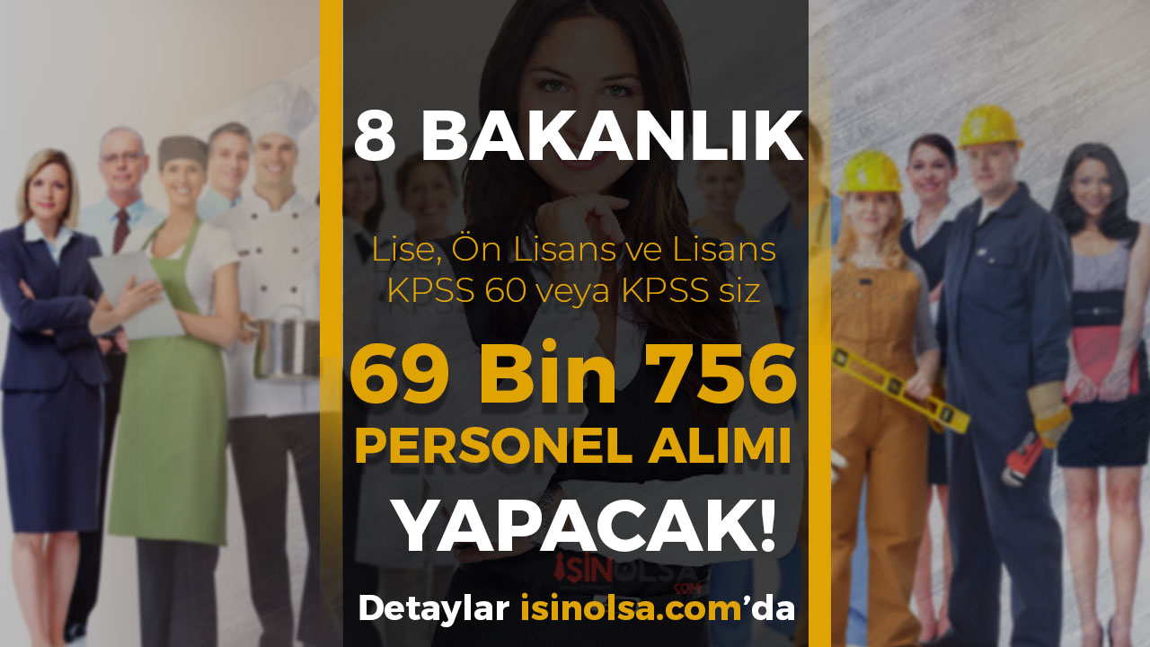 8 Bakanlık 69 Bin 756 Personel Alacak! KPSS siz ve 60 KPSS İle