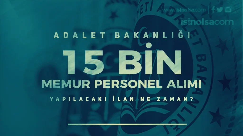 Adalet Bakanlığı 15 Bin Memur Personel Alım Ne Zaman Yapılacak?