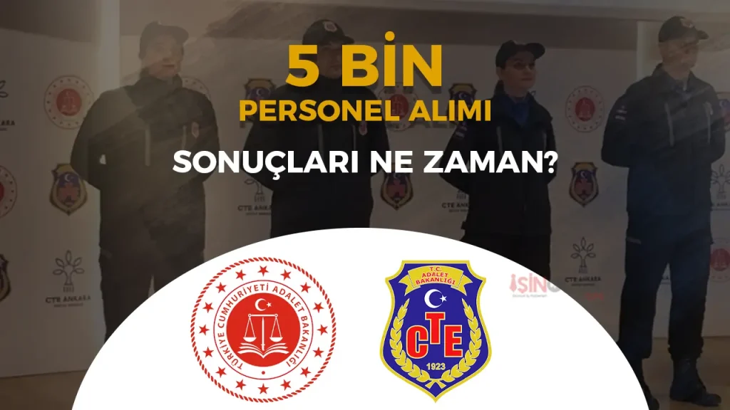 Adalet Bakanlığı ve CTE 5 Bin Personel Alımı Sonuçları Ne Zaman? Taban KPSS Puanı ve Sınav Süreci 1 Adalet Bakanlığı ve CTE 5 Bin Personel Alımı Sonuçları Ne Zaman? Taban KPSS Puanı ve Sınav Süreci