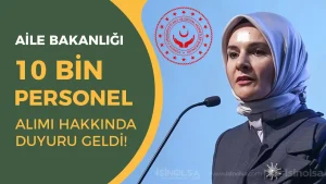 Aile Bakanlığı ( ASHB ) 10 Bin Personel Alımı Hakkında Duyuru Geldi!