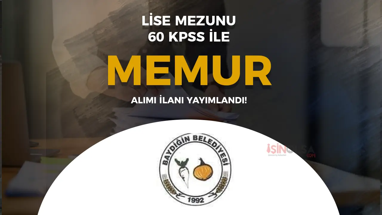 Baydiğin Belediyesi 60 veya 65 KPSS İle Düz Memur Alımı Yapacak!