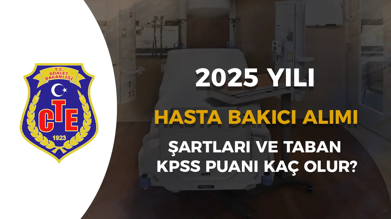 CTE 30 Hasta Bakıcı Alımı 2025! Şartlar ve Taban KPSS Puanı?