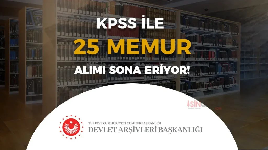 Devlet Arşivleri 25 Memur Alımı Sona Eriyor!