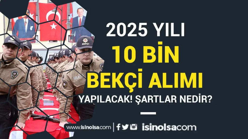 EGM 10 Bin Bekçi Alımı 2025 Güncel Şartlar Nedir? İlan Ne Zaman?