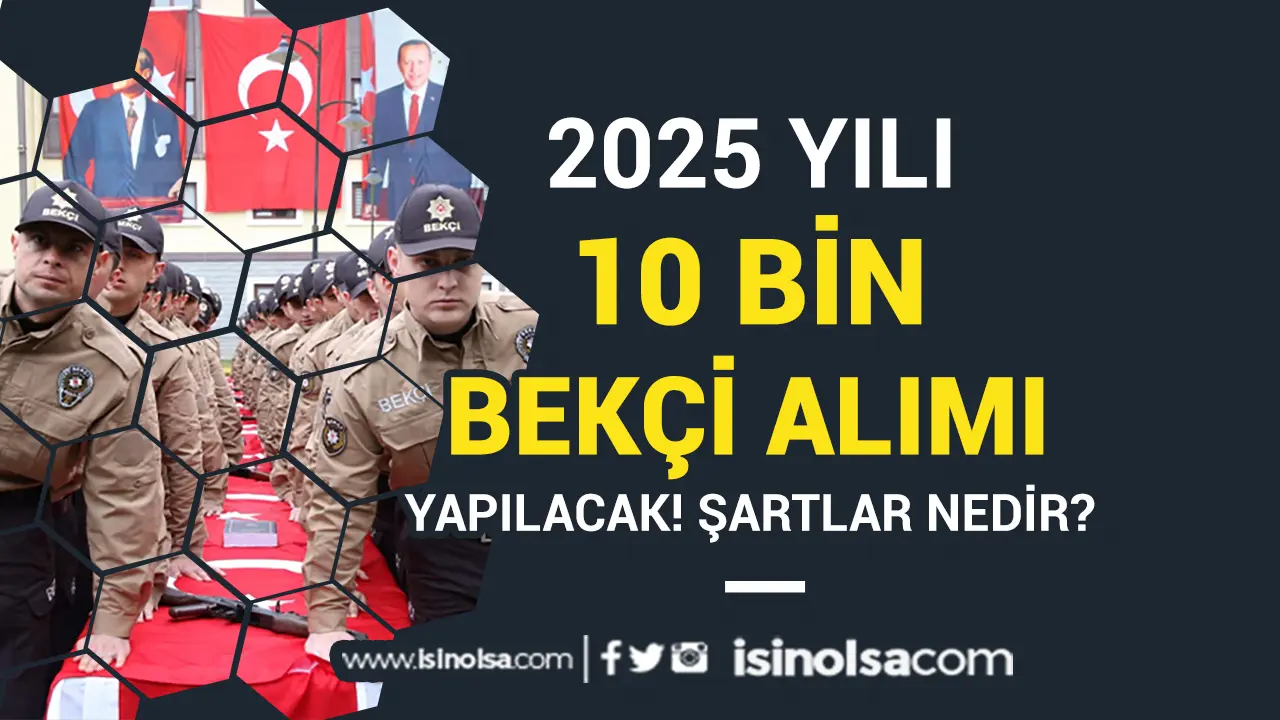 EGM 10 Bin Bekçi Alımı 2025 Güncel Şartlar Nedir? İlan Ne Zaman?