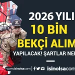 EGM 10 Bin Bekçi Alımı 2026 Güncel Şartlar Nedir? İlan Ne Zaman?