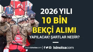 EGM 10 Bin Bekçi Alımı 2026 Güncel Şartlar Nedir? İlan Ne Zaman?