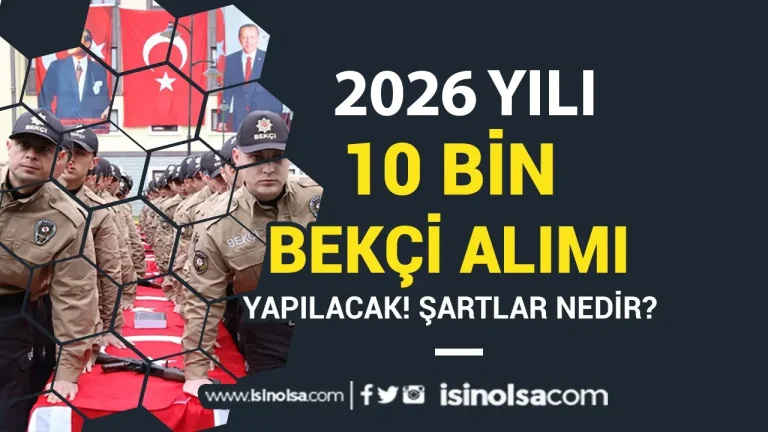 EGM 10 Bin Bekçi Alımı 2026 Güncel Şartlar Nedir? İlan Ne Zaman?