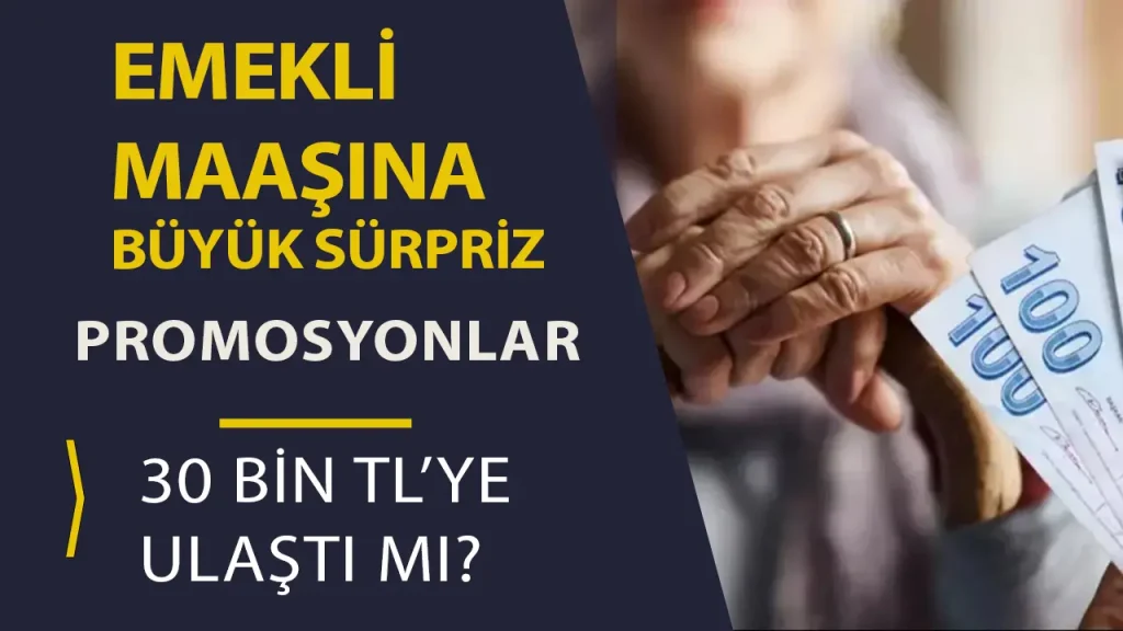 Emekli Maaşına Büyük Sürpriz! Promosyonlar 30 Bin TL’ye Ulaştı mı? 1 Emekli Maaşına Büyük Sürpriz! Promosyonlar 30 Bin TL’ye Ulaştı mı?