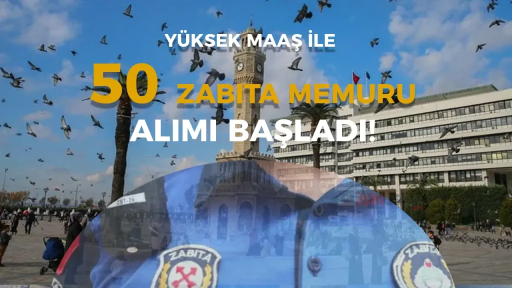 İzmir Büyükşehir Belediyesi 50 Zabıta Memuru Alımı Başladı! Başvuru Formu ve Belgeleri