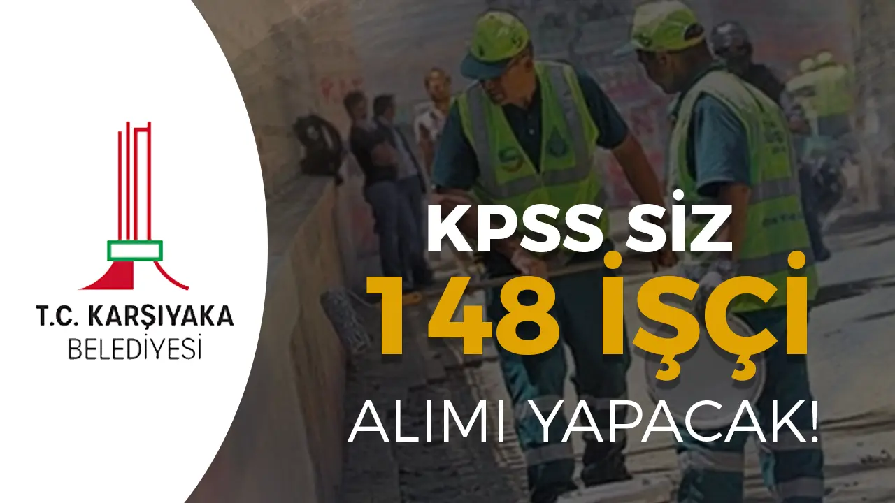 İzmir Karşıyaka Belediyesi 148 Kamu İşçi Alımı Yapacak