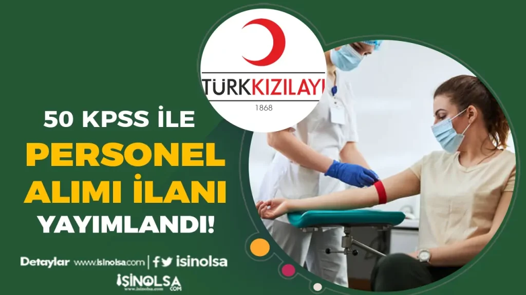 Kızılay 50 KPSS İle Personel Alımı İlanı Yayımladı! 1 Kızılay 50 KPSS İle Personel Alımı İlanı Yayımladı!