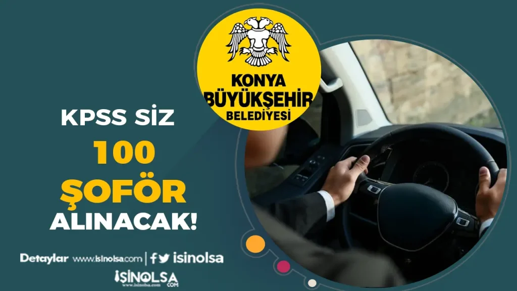 Konya Büyükşehir Belediyesi 100 Şoför Alımı Yapacak! KPSS Şartı Yok!