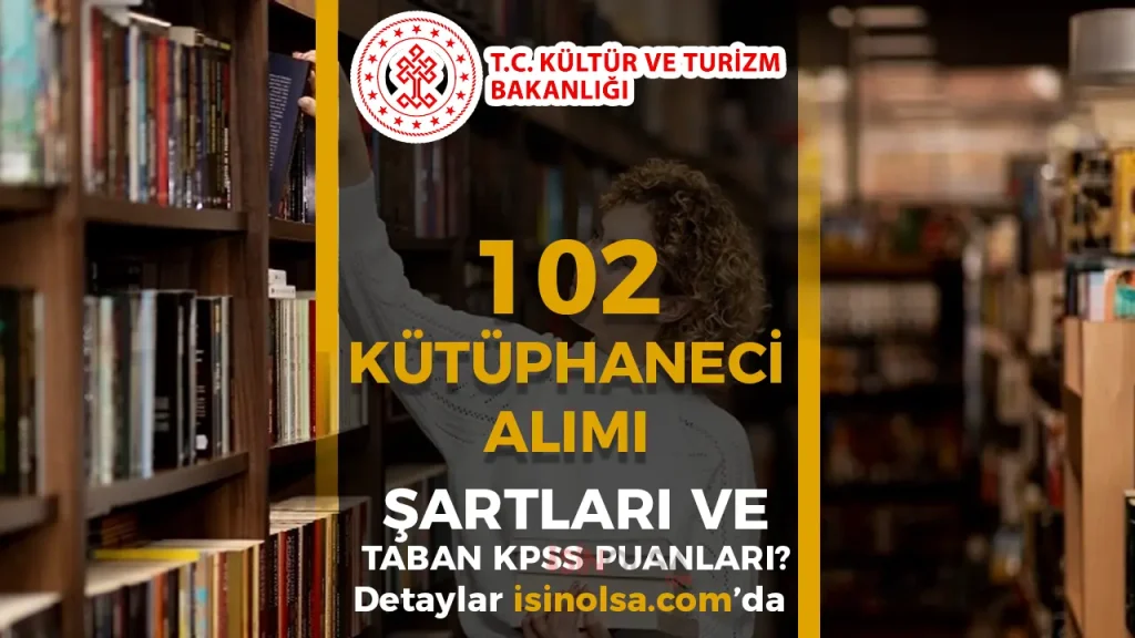 Kültür Bakanlığı 102 Kütüphaneci Alımı Şartları ve Taban KPSS Puanı 2025