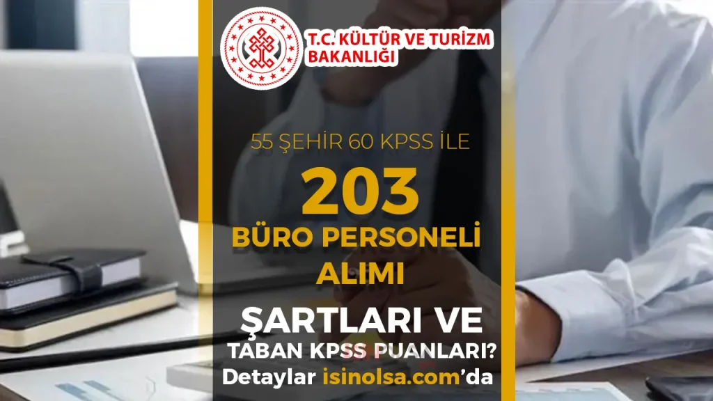 Kültür Bakanlığı 203 Büro Personeli Alımı Şartları ve Taban Puanlar 2025 1 Kültür Bakanlığı 203 Büro Personeli Alımı Şartları ve Taban Puanlar 2025