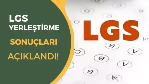 LGS Yerleştirme Sonuçları Açıklandı! İşte Saat ve Sorgulama Ekranı