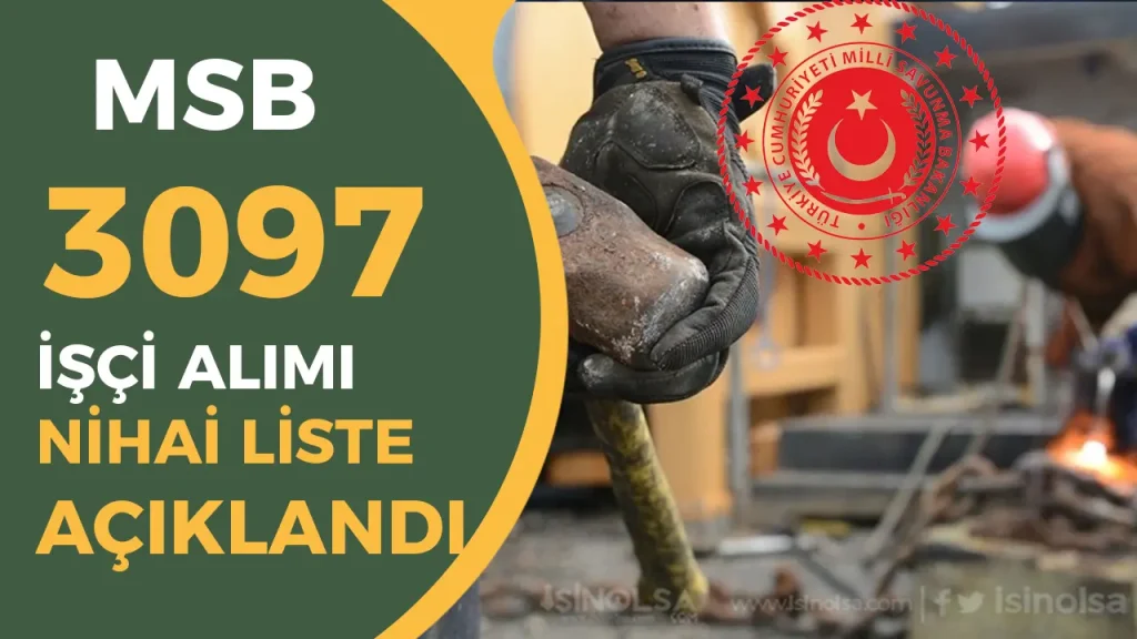 MSB 135 Meslekte 3097 İşçi Alımı Nihai Liste Açıklandı! Kura tarihi Belli Oldu!