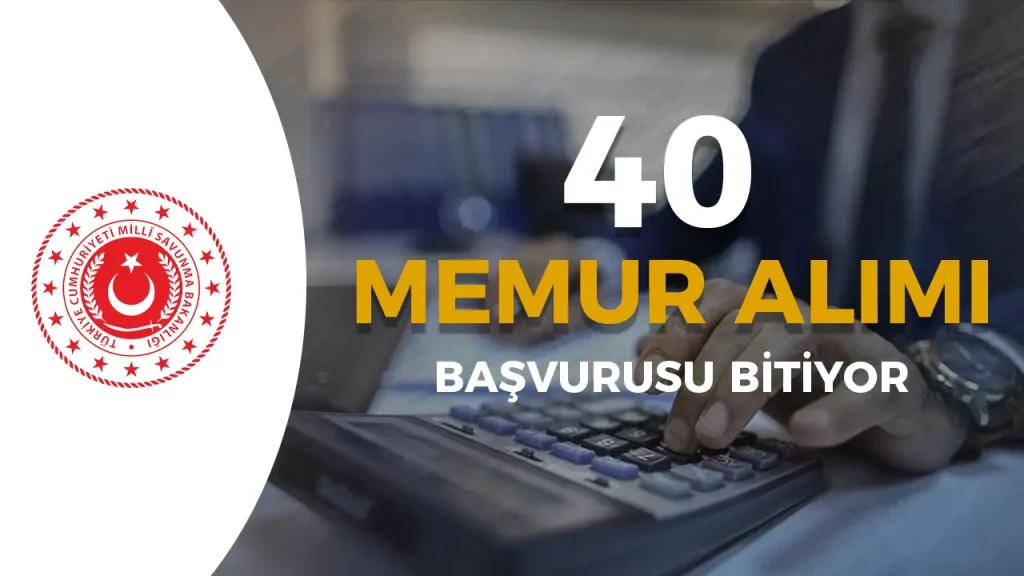 MSB 40 Memur Alimi Basvurusu Bitiyor