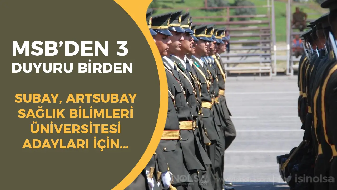 MSB’den Önemli Duyuru: Subay, Astsubay ve Sağlık Bilimleri Üniversitesi Adayları İçin...