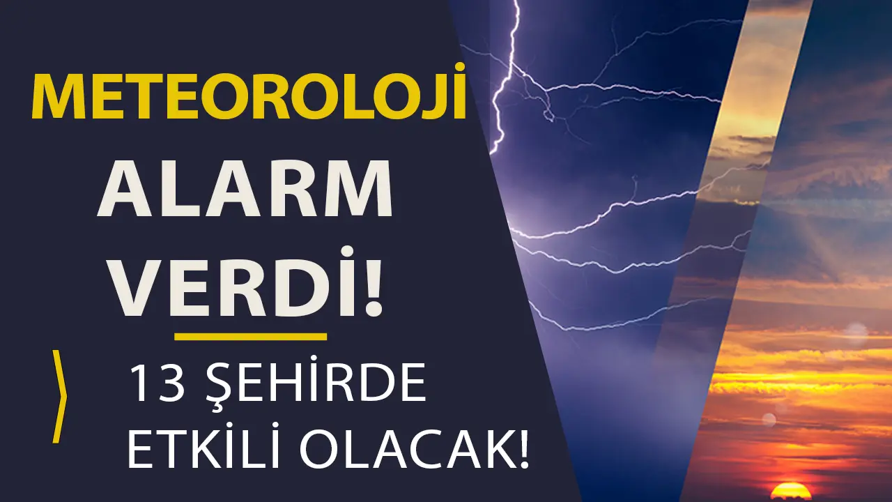 Meteoroloji Alarm Verdi: İstanbul ve 13 İlde Sağanak Yağmur ile Kuvvetli Fırtına Geliyor!