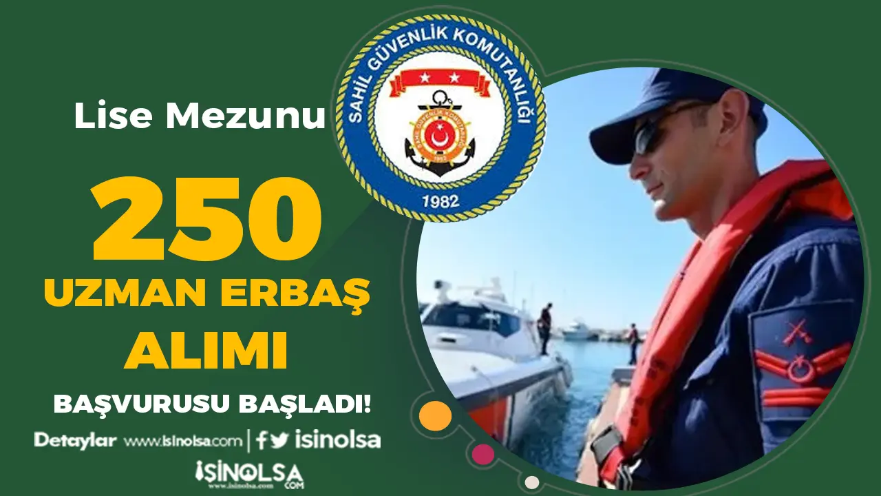 Sahil Güvenlik 250 Uzman Erbaş Alımı Başvurusu Başladı!