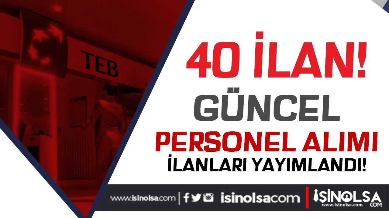 TEB 2025 Yılı Personel Alımı 40 İlan Başvuru Formu Yayımlandı!