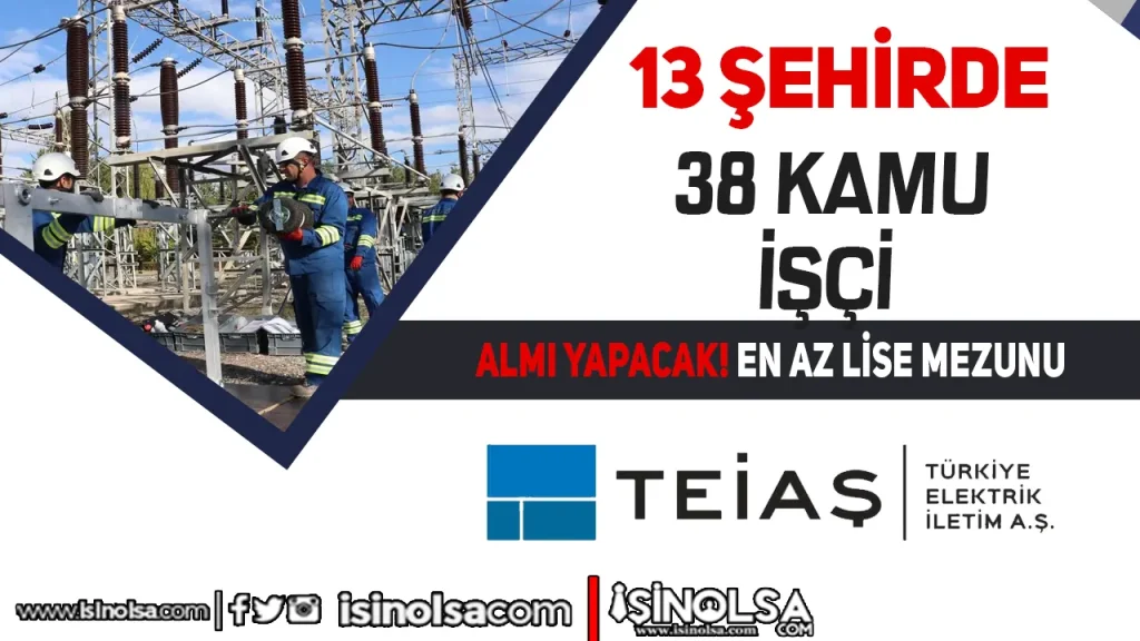 TEİAŞ 38 Kamu İşçi Alımı Yapacak ( Engelli ve Eski Hükümlü )