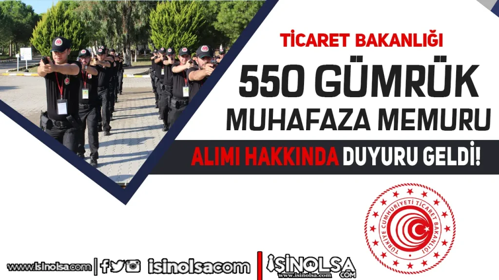 Ticaret Bakanlığı 550 Gümrük Muhafaza Memuru Alımı Hakkında Duyuru!