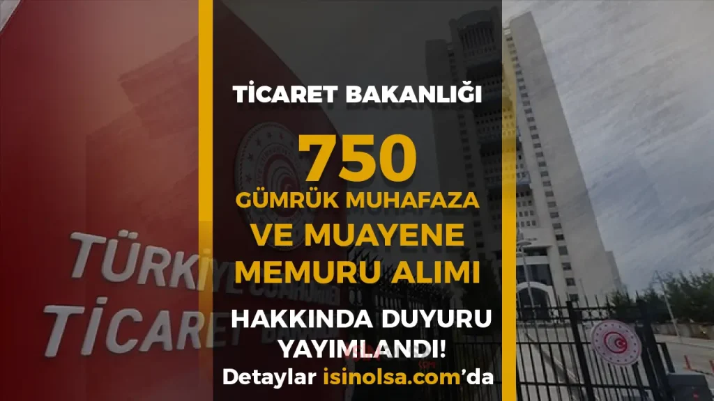 Ticaret Bakanligi 750 Muhafaza ve Muayene Memuru Alimi Hakkinda Duyuru