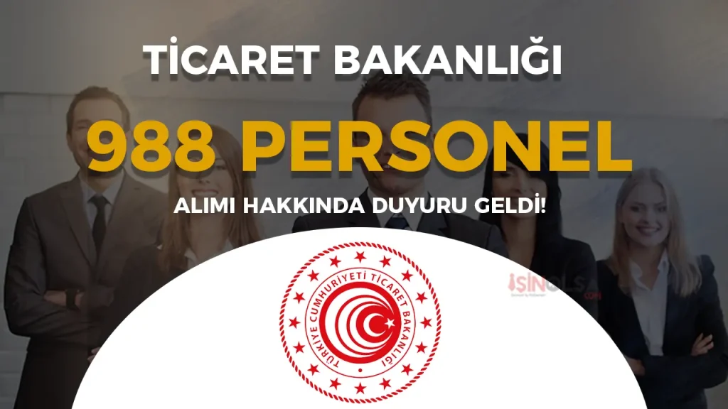 Ticaret Bakanlığı 988 Sözleşmeli Personel Alımı Yedek Adaylar Açıklandı!