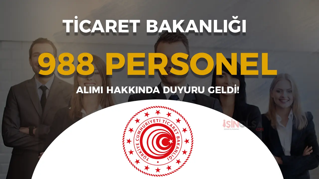 Ticaret Bakanlığı 988 Sözleşmeli Personel Alımı Yedek Adaylar Açıklandı!