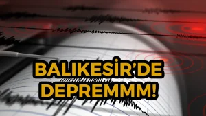 Balıkesir Merkezli 6,2 Büyüklüğünde Deprem! Birçok Ülkede Hissedildi