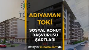 Adıyaman TOKİ 2026 Sosyal Konut Projesi: Dar Gelirlilere Ev Fırsatı