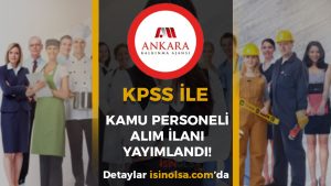 Ankara Kalkınma Ajansı KPSS Puanı İle Memur ve Destek Personeli Alacak!