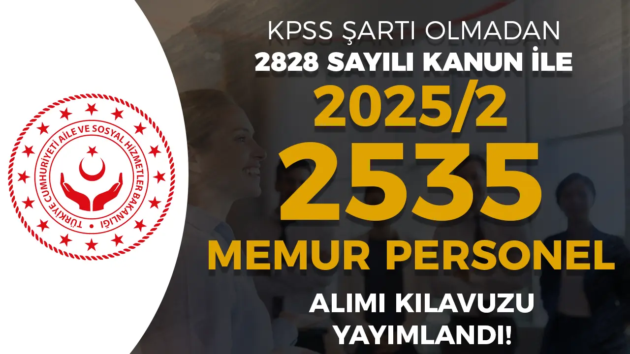 ASHB 2025/2 İle 2535 Memur Personel Alımı Kılavuzu Yayımlandı!