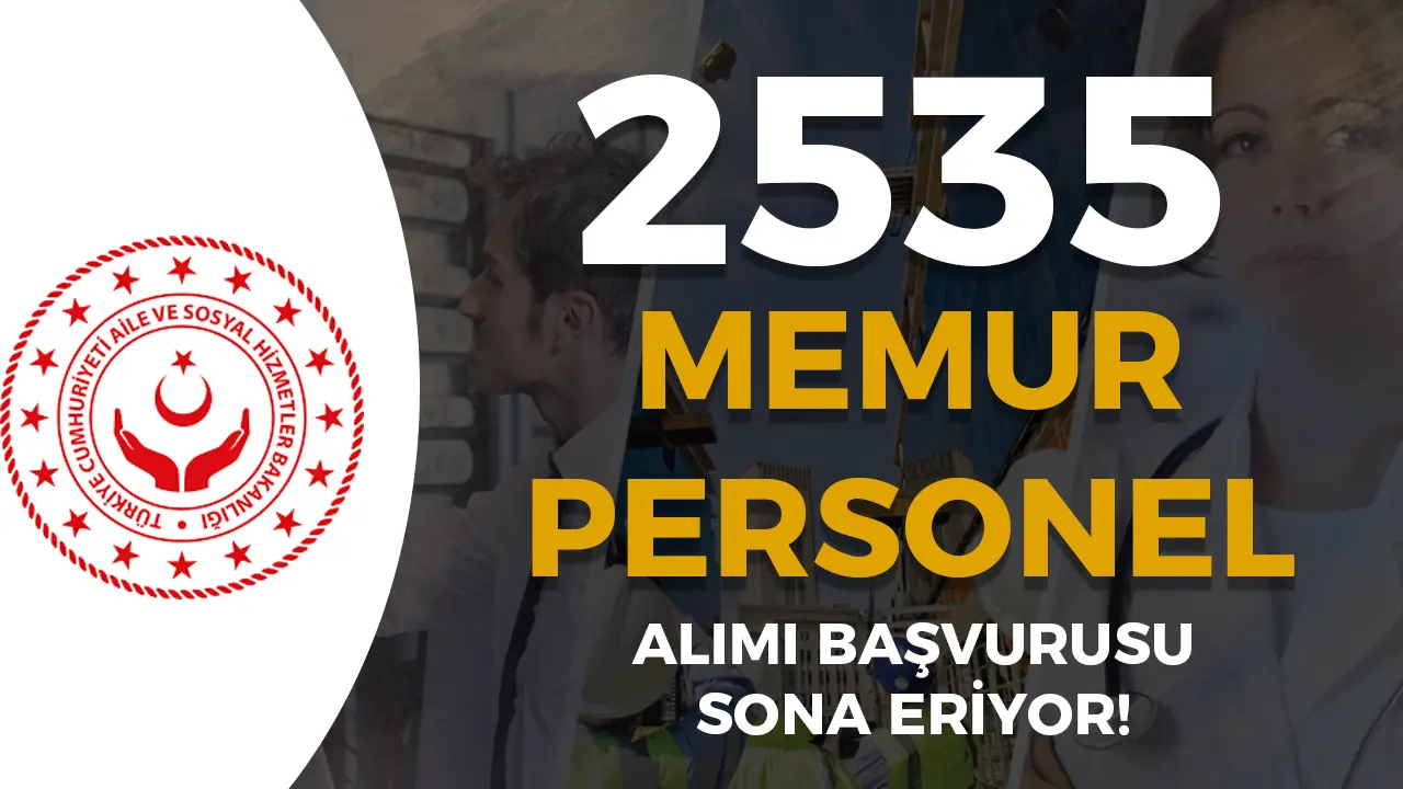 ASHB 2828 Sayılı Kanun İle Kurumlara 2535 Memur Personel Alımı Sona Eriyor!