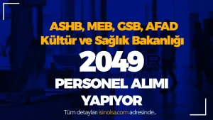 ASHB, MEB, GSB, AFAD, Kültür ve Sağlık Bakanlığı 2049 İUP Personel Alımı İlanları