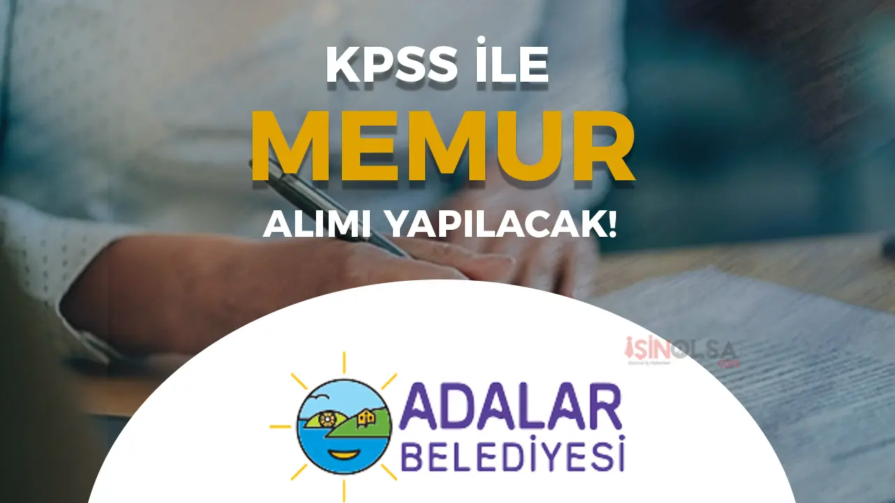 Adalar Belediyesi Lisans Mezunu Memur Alımı Yapacak!