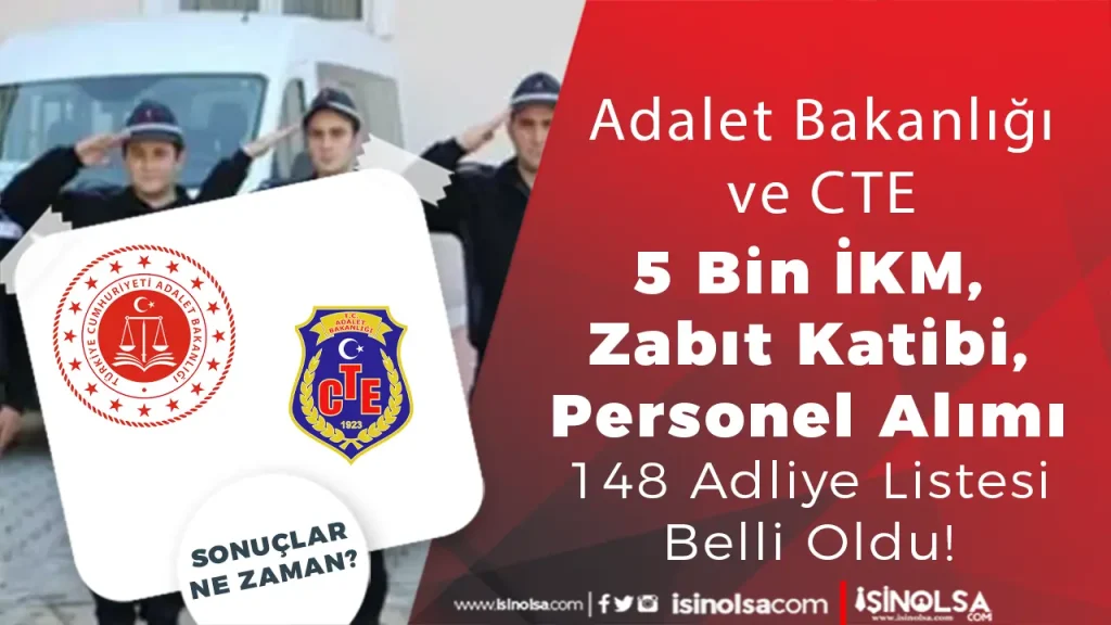 Adalet Bakanlığı ve CTE 5 Bin Zabıt Katibi, İKM ve Personel Alımı Sonuçları – 148 Adliye Listesi ve Tahmini Taban Puanlar