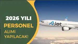Ajet Havayolu Personel İlanları 2026: Başvuru Şartları, Kadrolar ve Maaşlar